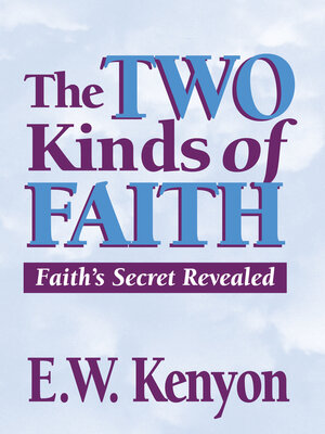 cover image of The Two Kinds of Faith: Faith's Secret Revealed
